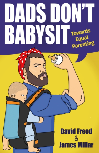 Dads Don't Babysit : Towards Equal Parenting, EPUB eBook