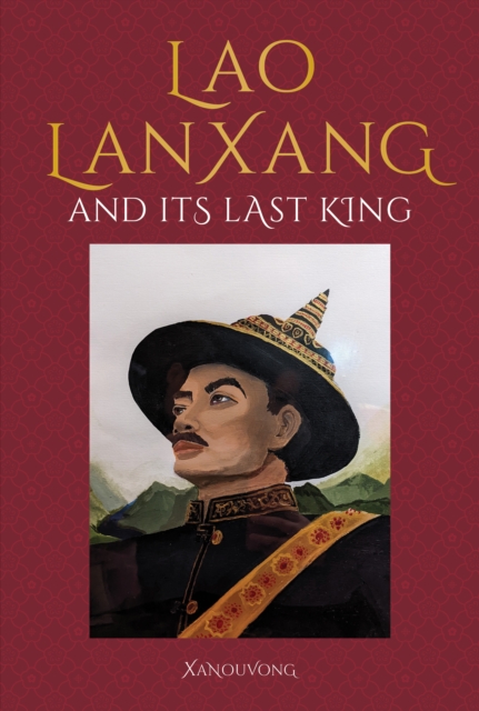 Lao LanXang and Its Last King, Hardback Book