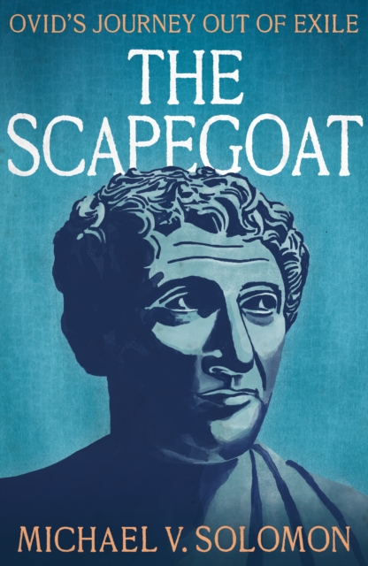 The Scapegoat : Ovid's Journey Out of Exile, Paperback / softback Book