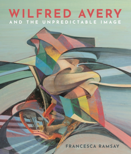 Wilfred Avery and the Unpredictable Image, Hardback Book