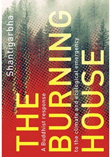 The Burning House : A Buddhist Response to the Climate and Ecological Emergency, Paperback / softback Book