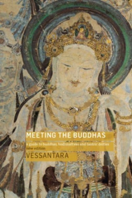 Meeting the Buddhas : A Guide to Buddhas, Bodhisattvas, and Tantric Deities, Paperback / softback Book