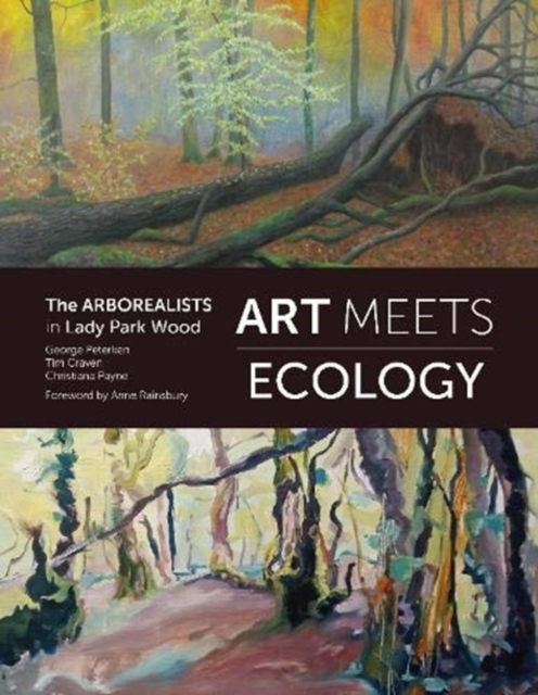 Art Meets Ecology : The Arborealists in Lady Park Wood, Paperback / softback Book