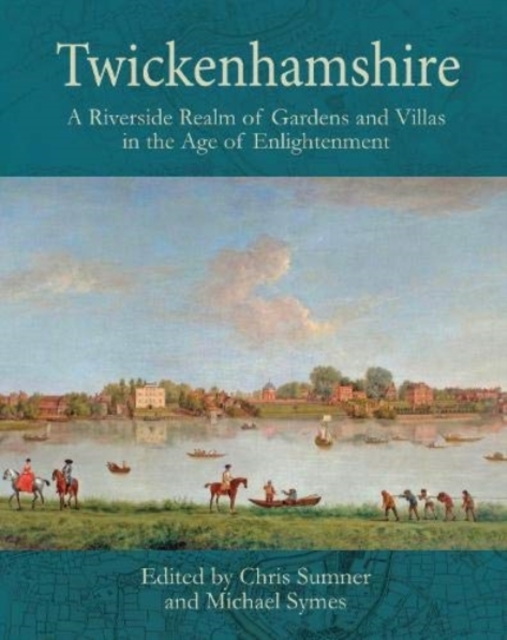 Twickenhamshire: A Riverside Realm of Gardens and Villas in the Age of Enlightenment, Paperback / softback Book