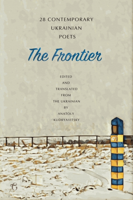 The Frontier: 28 Contemporary Ukrainian Poets : An Anthology (A Bilingual Edition), EPUB eBook