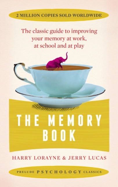The Memory Book : the classic guide to improving your memory at work, at school and at play, Paperback / softback Book
