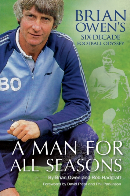 A Man For All Seasons : Brian Owen's Six-Decade Football Odyssey, EPUB eBook
