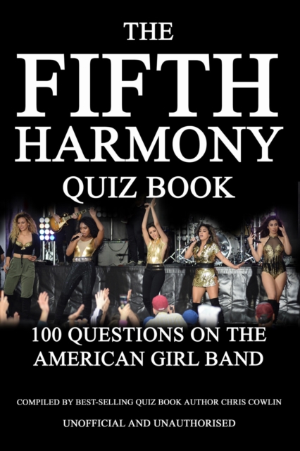 The Fifth Harmony Quiz Book : 100 Questions on the American Girl Band, PDF eBook