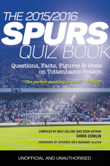 The 2015/2016 Spurs Quiz and Fact Book : Questions, Facts, Figures & Stats on Tottenham's Season, PDF eBook