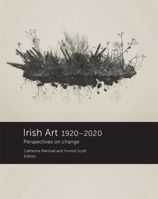 Irish Art 1920-2020 : Perspectives on Change, Paperback / softback Book
