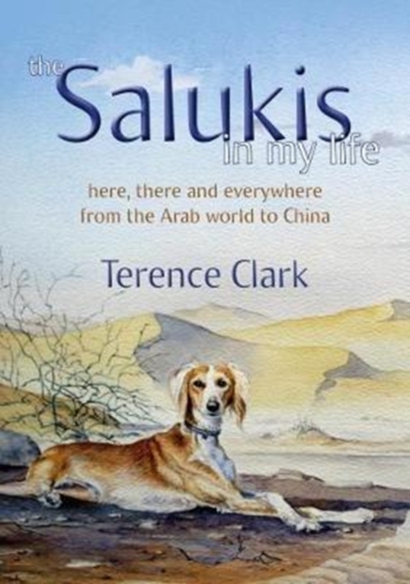 The Salukis in My Life : From the Arab world to China, Hardback Book