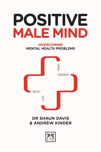 Positive Male Mind : Overcoming mental health problems, Hardback Book