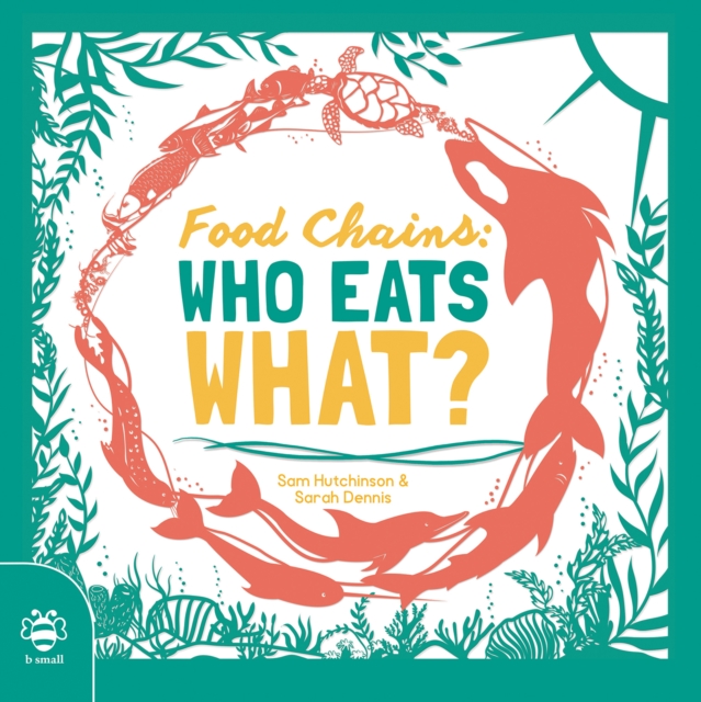 Food Chains: Who eats what?, Paperback / softback Book