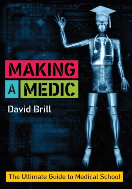 Making a Medic : The Ultimate Guide to Medical School, EPUB eBook