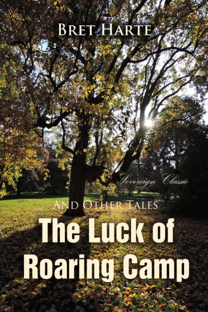 The Luck of Roaring Camp and Other Tales, EPUB eBook