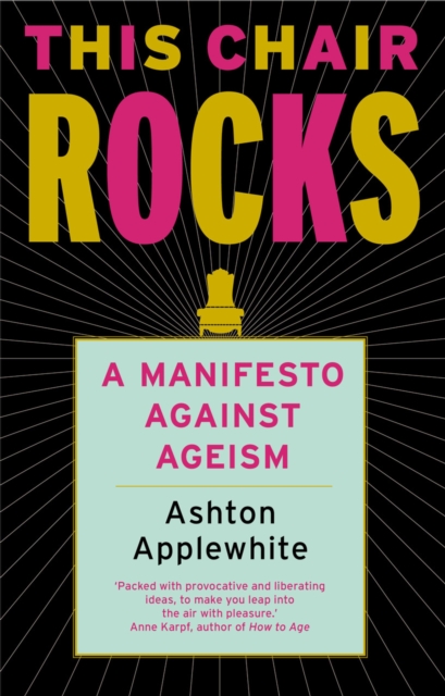 This Chair Rocks : A Manifesto Against Ageism, EPUB eBook