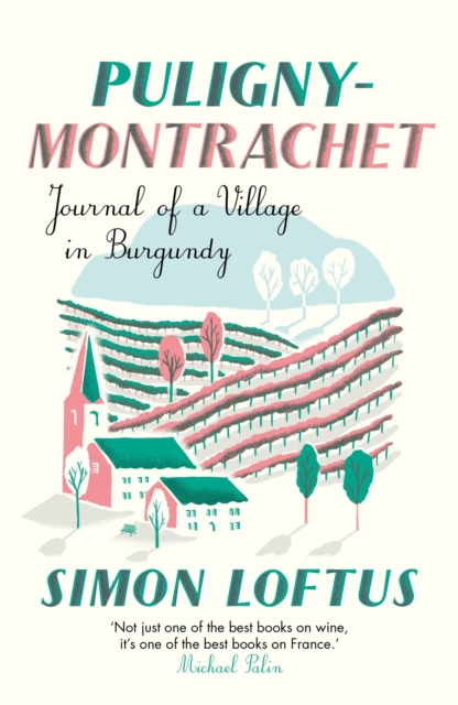 Puligny-Montrachet : Journal of a Village in Burgundy, Paperback / softback Book