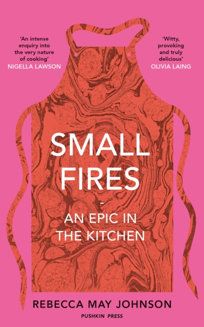 Small Fires : An Epic in the Kitchen, Hardback Book