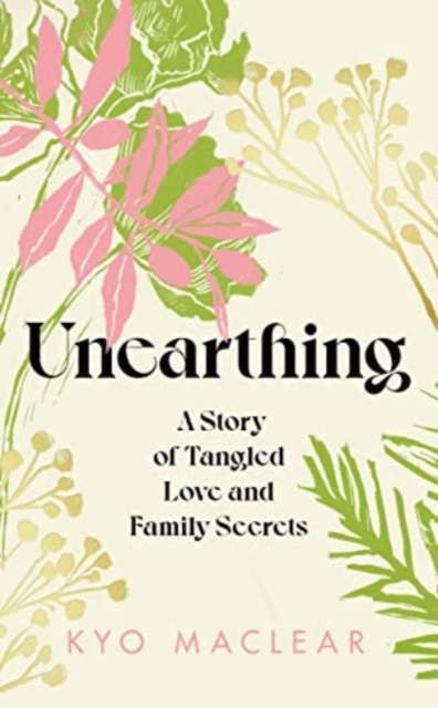 Unearthing : A Story of Tangled Love and Family Secrets, Hardback Book