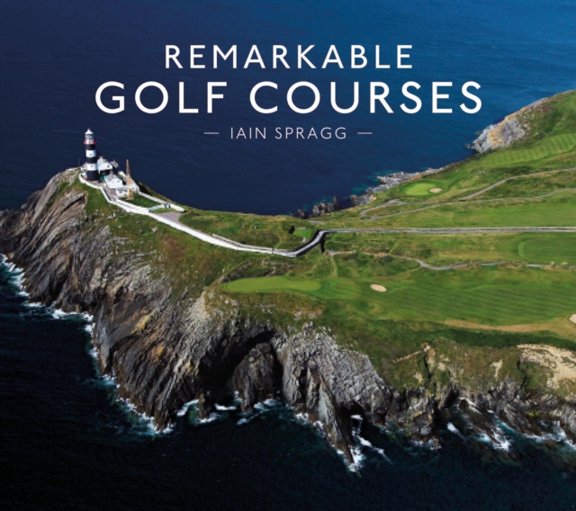 Remarkable Golf Courses, Hardback Book