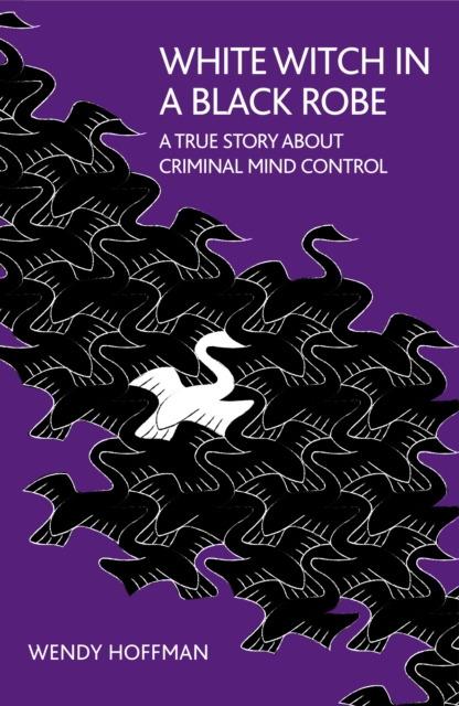 White Witch in a Black Robe : A True Story About Criminal Mind Control, PDF eBook