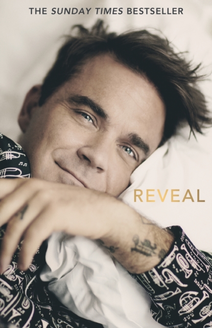 Reveal: Robbie Williams - As close as you can get to the man behind the Netflix Documentary, Paperback / softback Book