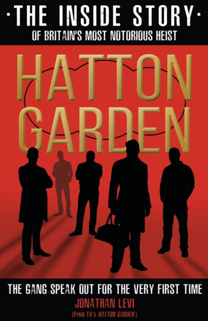 Hatton Garden: The Inside Story : From the Factual Producer on ITV drama Hatton Garden, Paperback / softback Book