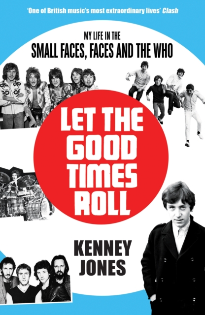 Let The Good Times Roll : My Life in Small Faces, Faces and The Who, Paperback / softback Book