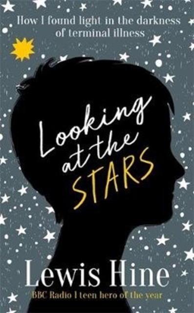 Looking at the Stars : How incurable illness taught one boy everything, Hardback Book