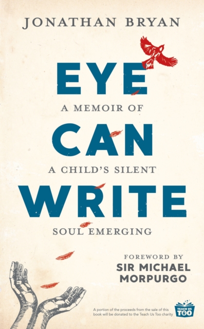 Eye Can Write : A memoir of a child's silent soul emerging, Hardback Book