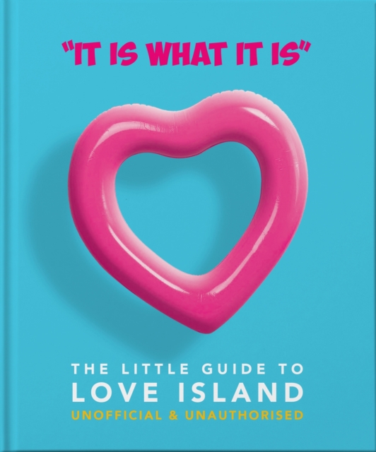 'It is what is is' - The Little Guide to Love Island, Hardback Book
