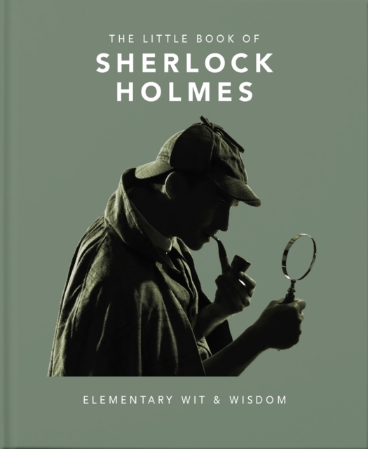 The Little Book of Sherlock Holmes : Elementary Wit & Wisdom, Hardback Book