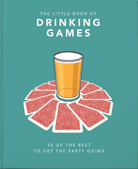 The Little Book of Drinking Games : 50 of the best to get the party going, Hardback Book