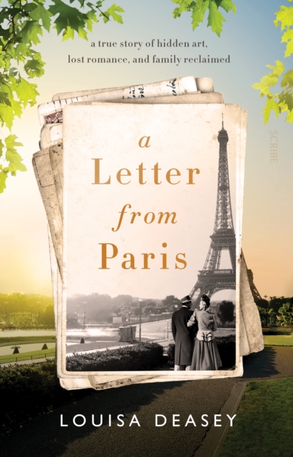 A Letter from Paris : a true story of hidden art, lost romance, and family reclaimed, Paperback / softback Book