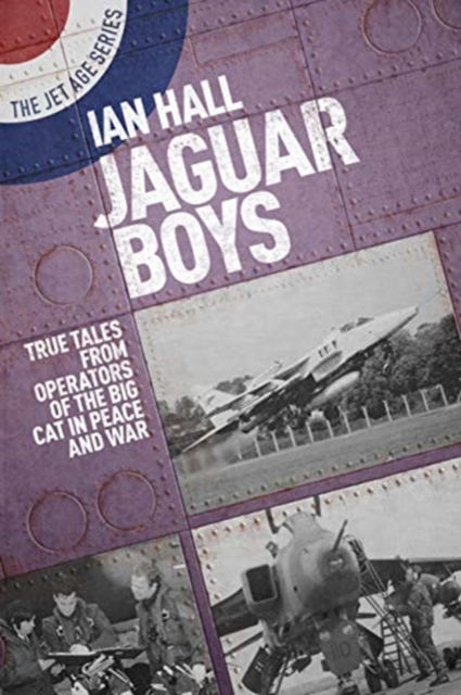 Jaguar Boys : True Tales from the Operators of the Big cat in Peace and War, Paperback / softback Book