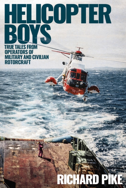 Helicopter Boys : True Tales from Operators of Military and Civilian Rotorcraft, EPUB eBook