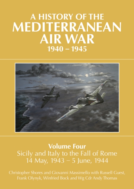 A History of the Mediterranean Air War, 1940-1945 : Sicily and Italy to the Fall of Rome 14 May, 1943-5 June, 1944, EPUB eBook