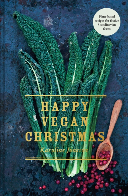 Happy Vegan Christmas : Plant-Based Recipes for Festive Scandinavian Feasts, Hardback Book