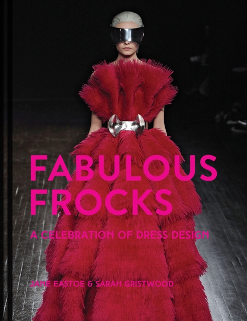 Fabulous Frocks : A celebration of dress design, Hardback Book