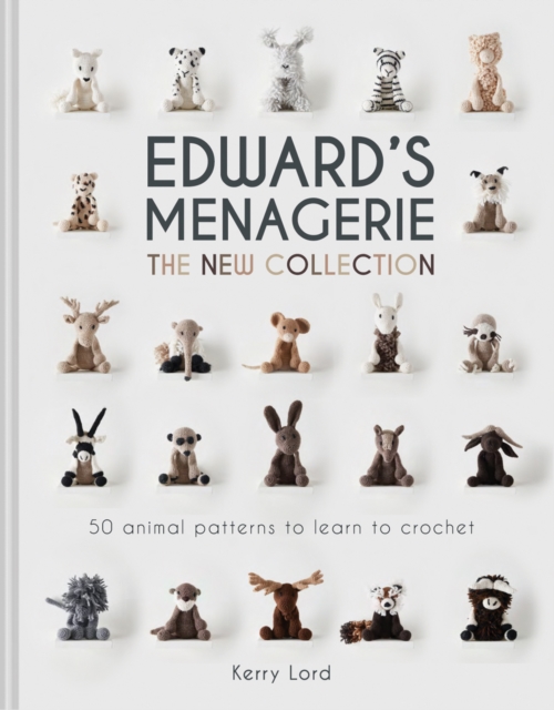 Edward's Menagerie: The New Collection : 50 animal patterns to learn to crochet, Hardback Book
