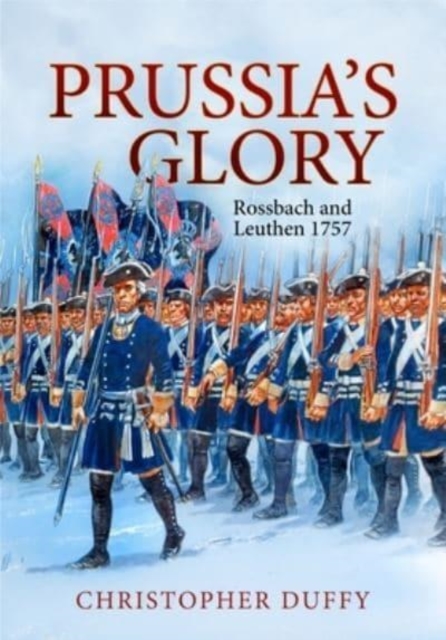 Prussia'S Glory : Rossbach and Leuthen 1757, Hardback Book