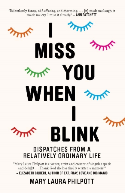 I Miss You When I Blink : Dispatches from a Relatively Ordinary Life, Hardback Book