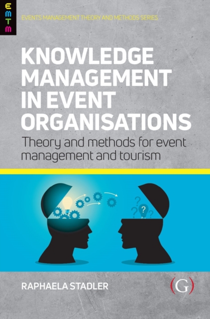 Knowledge Management in Event Organisations : Theory and Methods for Event Management and Tourism, Hardback Book