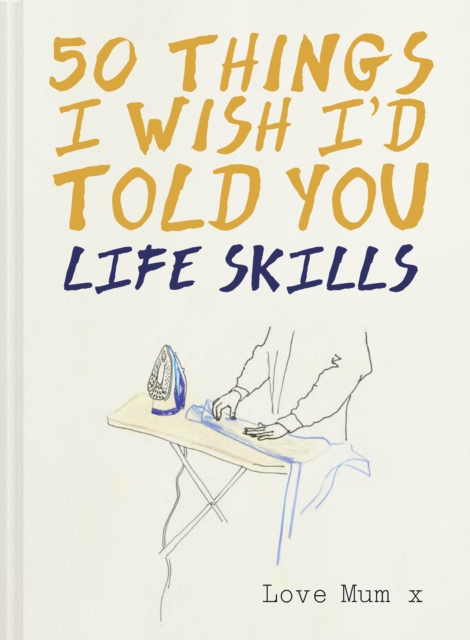 50 Things I Wish I'd Told You : Life Skills, EPUB eBook
