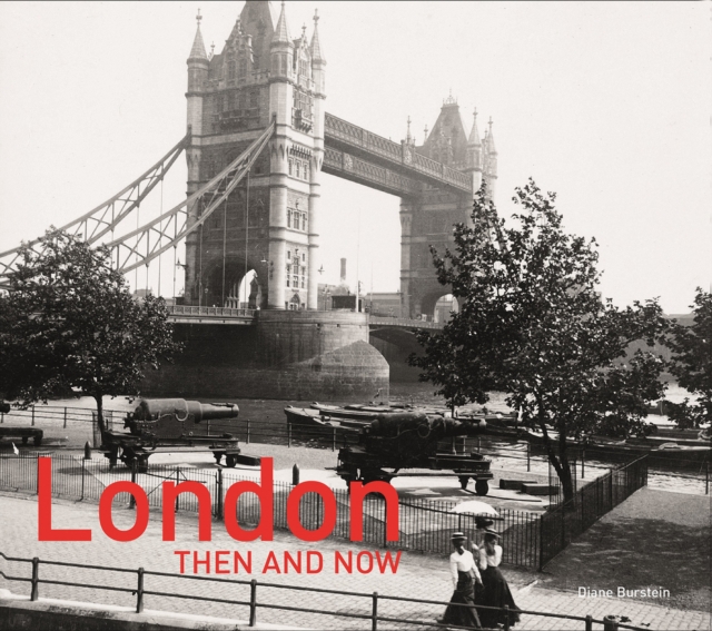 London Then and Now® : Revised Second Edition, Hardback Book