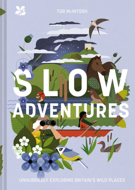 Slow Adventures : Unhurriedly Exploring Britain's Wild Places, Hardback Book