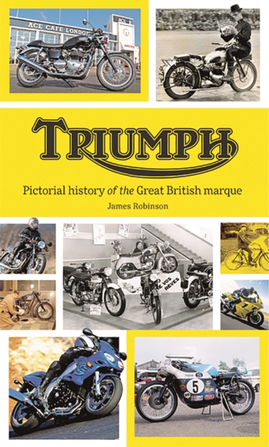 Triumph : Pictorial History of the Great British Marque, Hardback Book