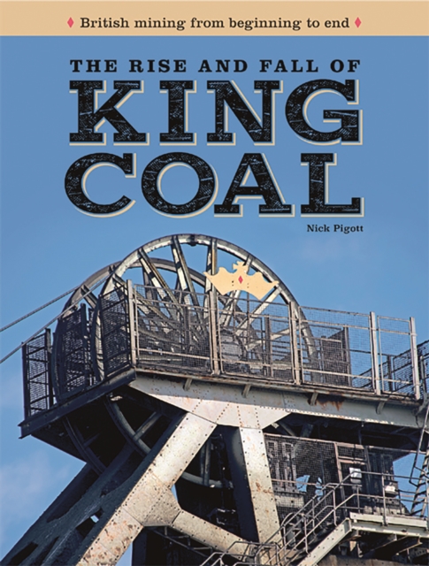 The Rise and Fall of King Coal, Hardback Book