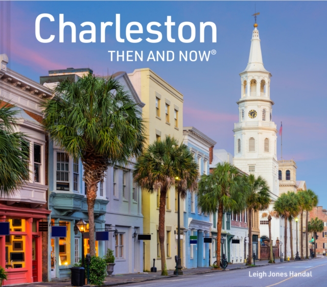 Charleston Then and Now, Hardback Book