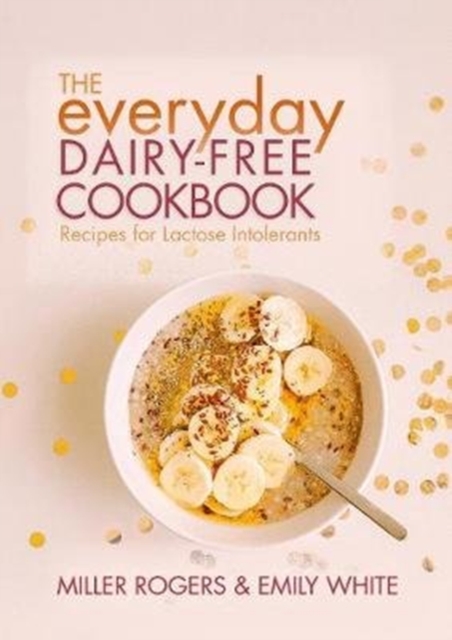 The Everyday Dairy-Free Cookbook, Paperback / softback Book